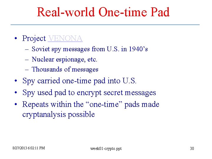 Real-world One-time Pad • Project VENONA – Soviet spy messages from U. S. in