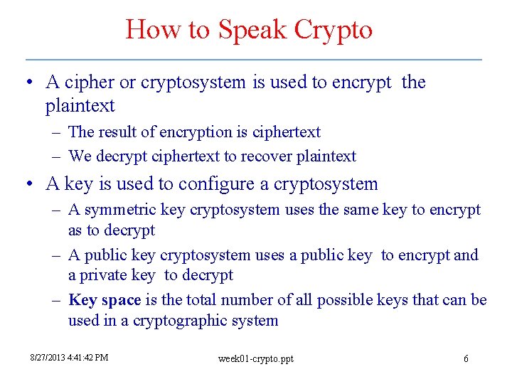 How to Speak Crypto • A cipher or cryptosystem is used to encrypt the How to Speak Crypto • A cipher or cryptosystem is used to encrypt the