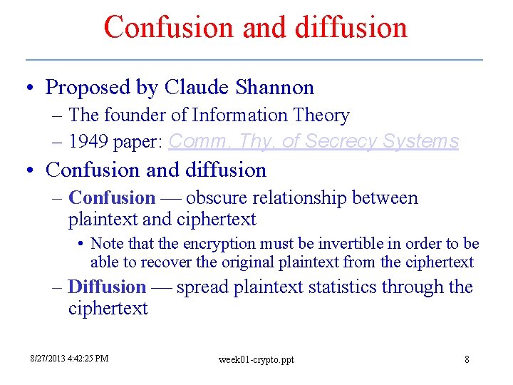 Confusion and diffusion • Proposed by Claude Shannon – The founder of Information Theory
