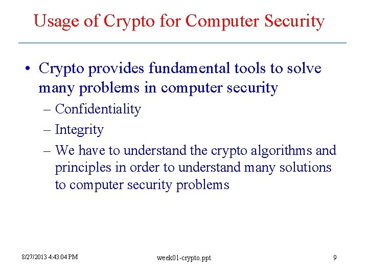 Usage of Crypto for Computer Security • Crypto provides fundamental tools to solve many Usage of Crypto for Computer Security • Crypto provides fundamental tools to solve many