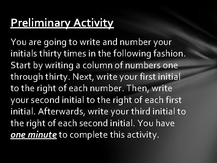 Preliminary Activity You are going to write and number your initials thirty times in