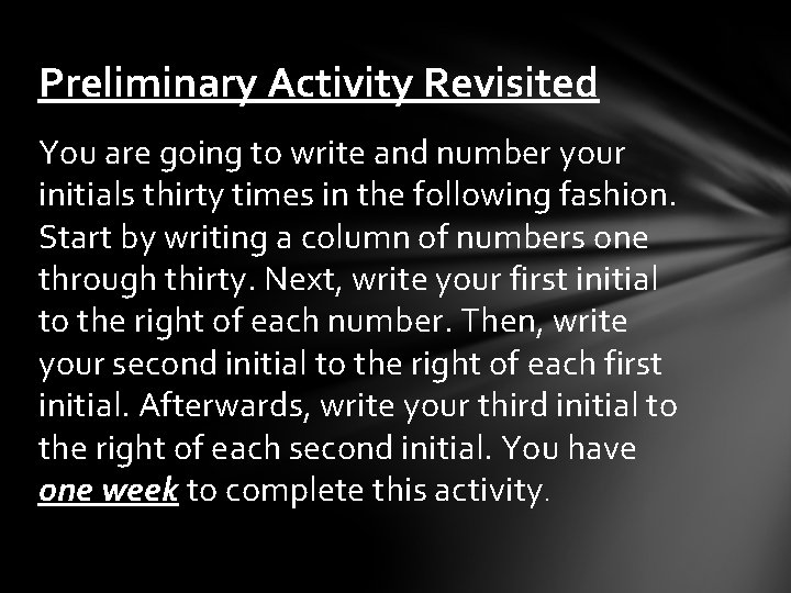Preliminary Activity Revisited You are going to write and number your initials thirty times