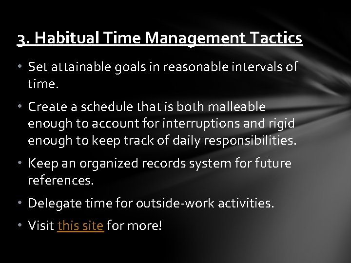 3. Habitual Time Management Tactics • Set attainable goals in reasonable intervals of time.