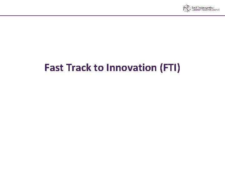 Fast Track to Innovation (FTI) 