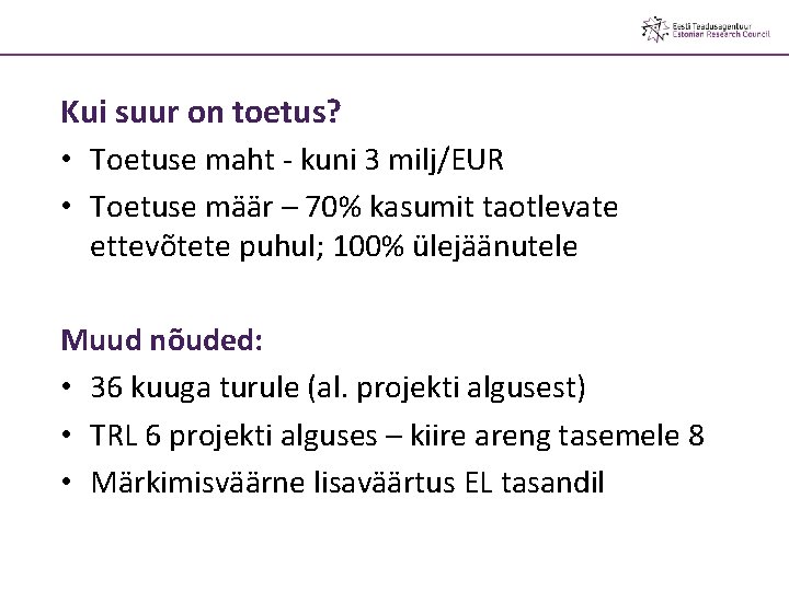 Kui suur on toetus? • Toetuse maht - kuni 3 milj/EUR • Toetuse määr