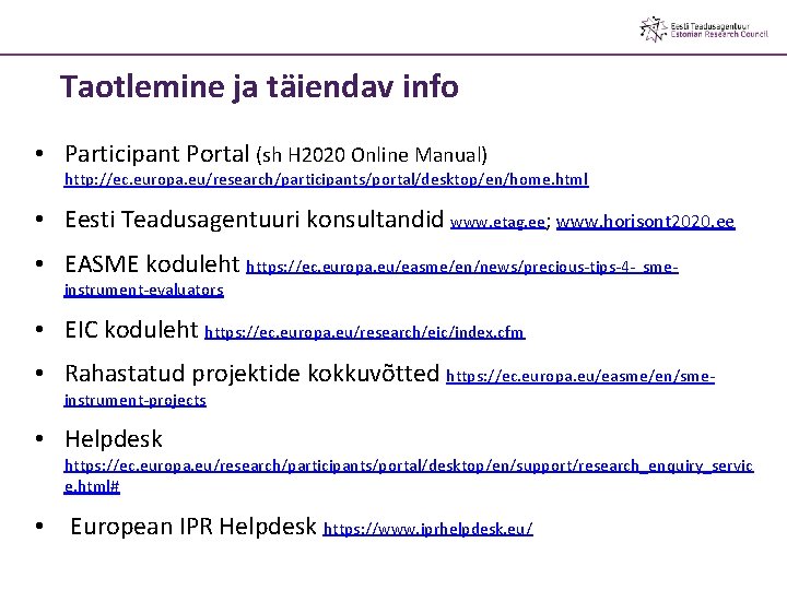 Taotlemine ja täiendav info • Participant Portal (sh H 2020 Online Manual) http: //ec.