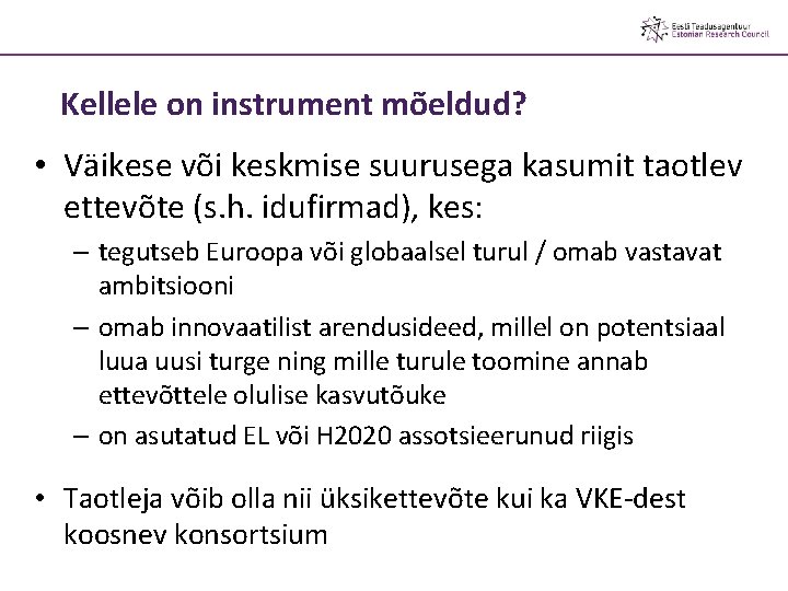 Kellele on instrument mõeldud? • Väikese või keskmise suurusega kasumit taotlev ettevõte (s. h.