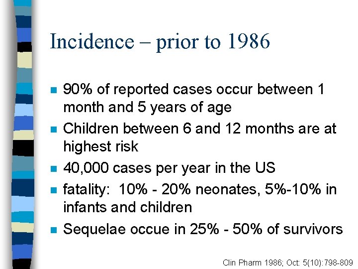 Incidence – prior to 1986 n n n 90% of reported cases occur between