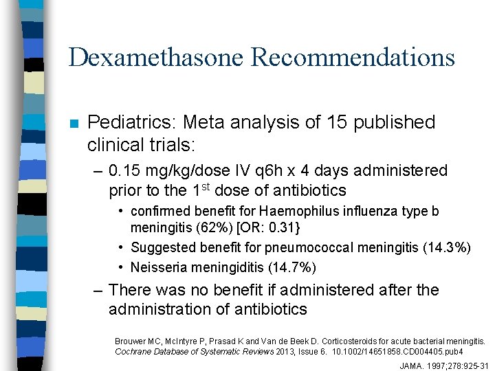 Dexamethasone Recommendations n Pediatrics: Meta analysis of 15 published clinical trials: – 0. 15