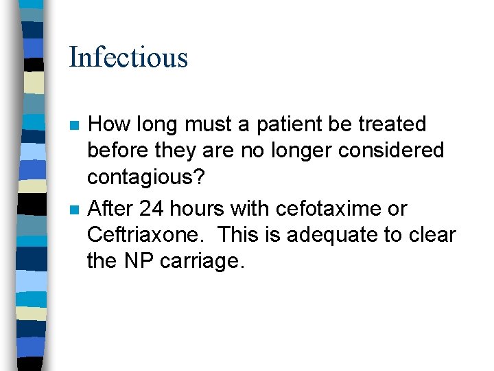 Infectious n n How long must a patient be treated before they are no
