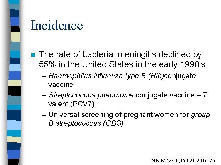 Incidence n The rate of bacterial meningitis declined by 55% in the United States