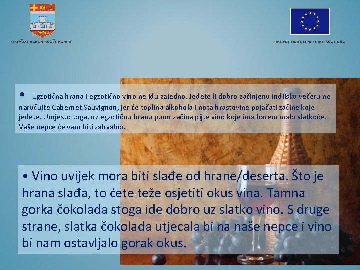 OSJEČKO-BARANJSKA ŽUPANIJA PROJEKT FINANCIRA EUROPSKA UNIJA • Egzotična hrana i egzotično vino ne idu