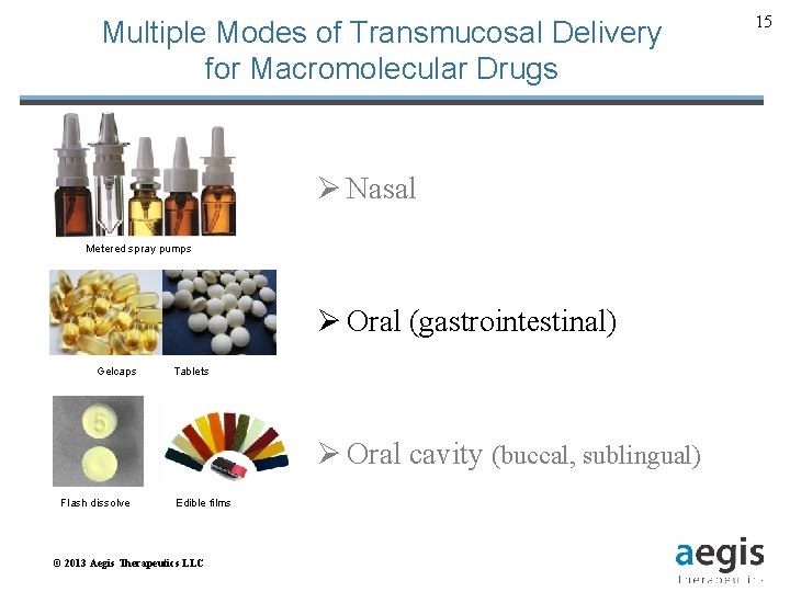 Multiple Modes of Transmucosal Delivery for Macromolecular Drugs Ø Nasal Metered spray pumps Ø