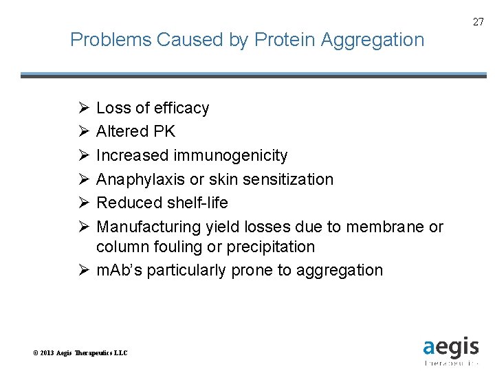 27 Problems Caused by Protein Aggregation Ø Ø Ø Loss of efficacy Altered PK