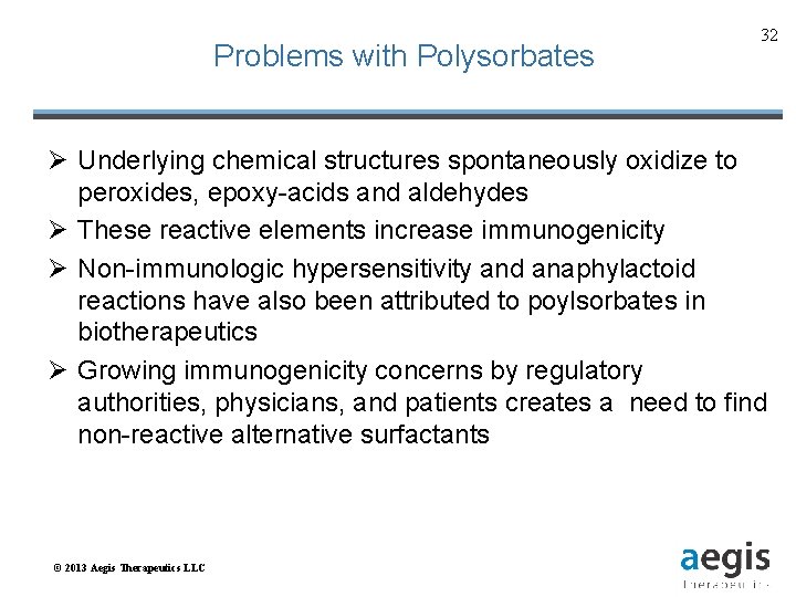 Problems with Polysorbates 32 Ø Underlying chemical structures spontaneously oxidize to peroxides, epoxy-acids and