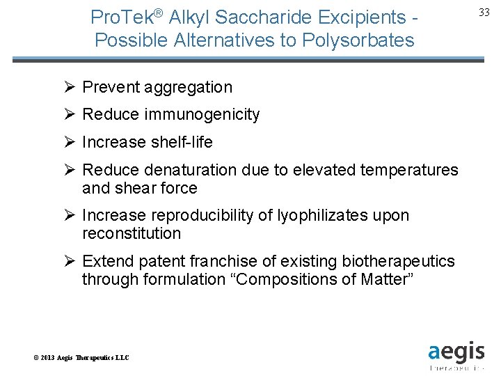 Pro. Tek® Alkyl Saccharide Excipients - Possible Alternatives to Polysorbates Ø Prevent aggregation Ø