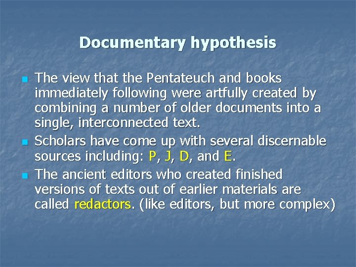 Documentary hypothesis n n n The view that the Pentateuch and books immediately following