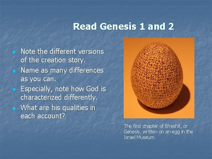 Read Genesis 1 and 2 n n Note the different versions of the creation