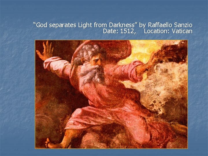 “God separates Light from Darkness” by Raffaello Sanzio Date: 1512, Location: Vatican 