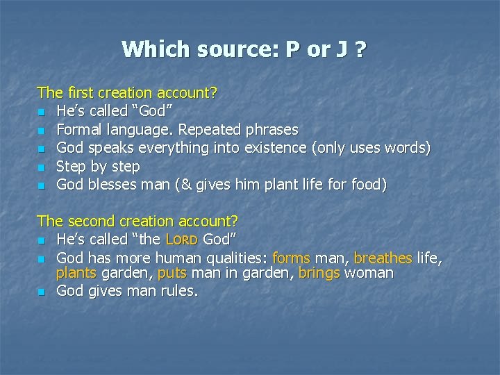 Which source: P or J ? The first creation account? n He’s called “God”