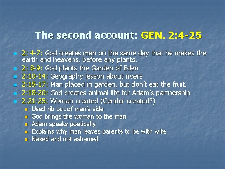 The second account: GEN. 2: 4 -25 n n n 2: 4 -7: God