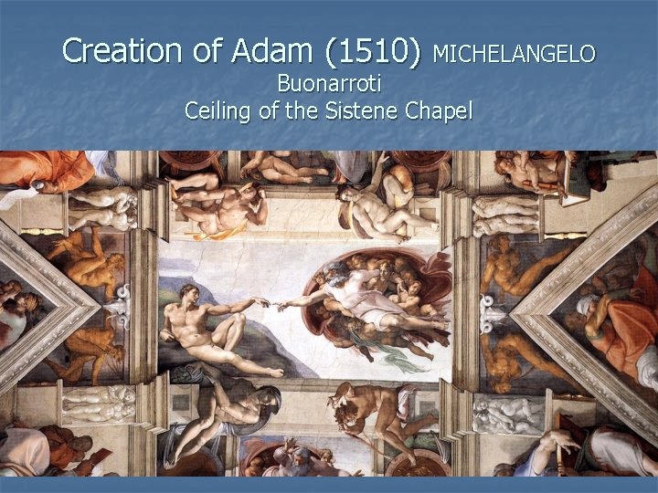 Creation of Adam (1510) MICHELANGELO Buonarroti Ceiling of the Sistene Chapel n painting 