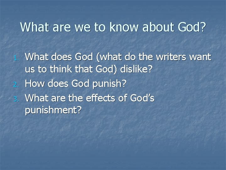 What are we to know about God? 1. 2. 3. What does God (what