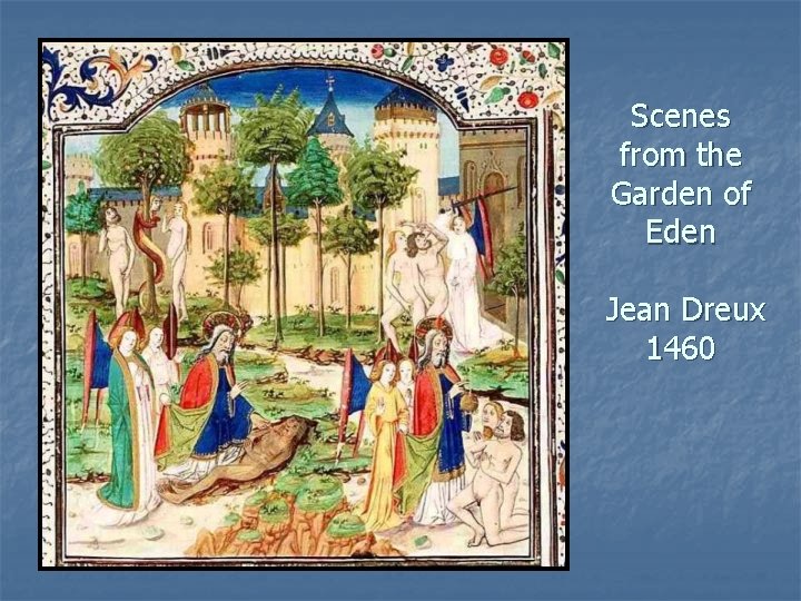 Scenes from the Garden of Eden Jean Dreux 1460 