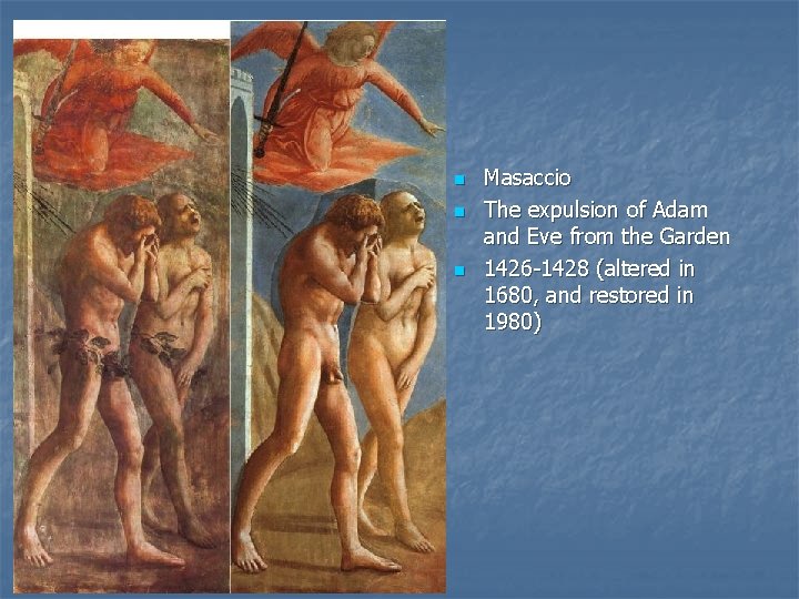 n n n Masaccio The expulsion of Adam and Eve from the Garden 1426