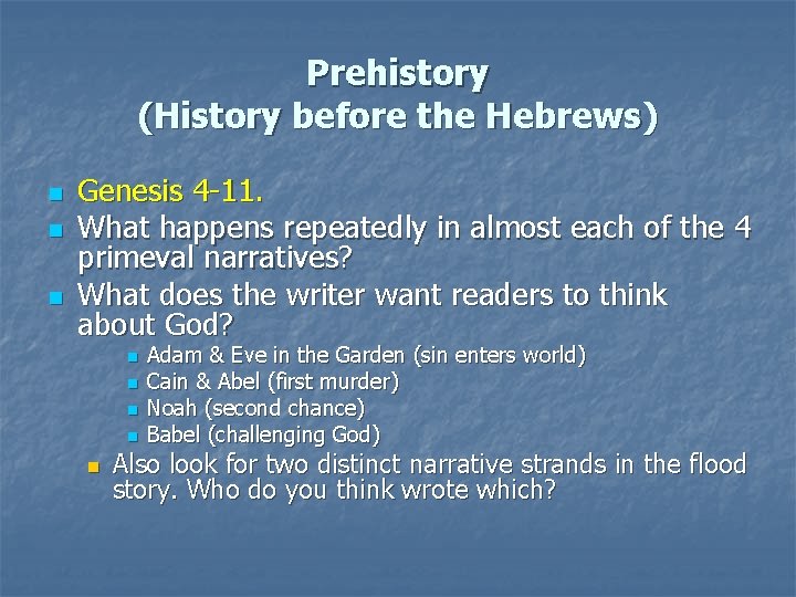 Prehistory (History before the Hebrews) n n n Genesis 4 -11. What happens repeatedly