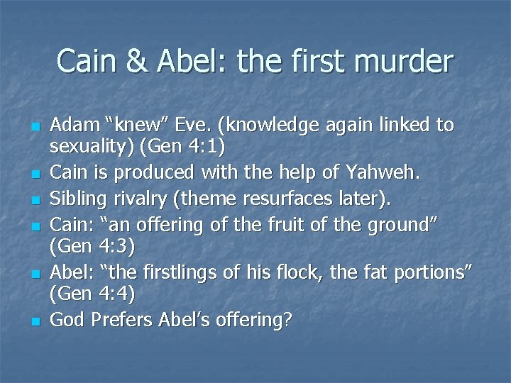 Cain & Abel: the first murder n n n Adam “knew” Eve. (knowledge again
