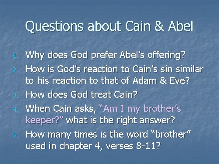 Questions about Cain & Abel 1. 2. 3. 4. 5. Why does God prefer