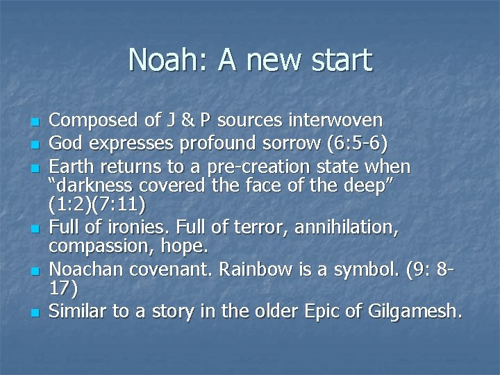 Noah: A new start n n n Composed of J & P sources interwoven