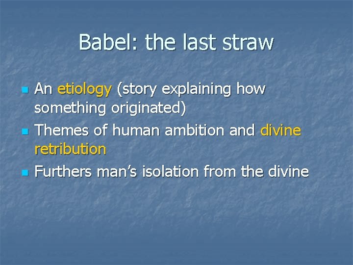 Babel: the last straw n n n An etiology (story explaining how something originated)