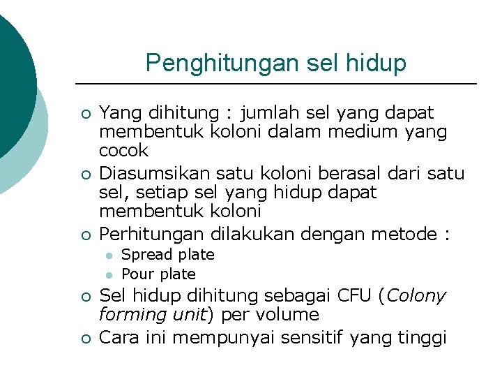 Penghitungan sel hidup ¡ ¡ ¡ Yang dihitung : jumlah sel yang dapat membentuk