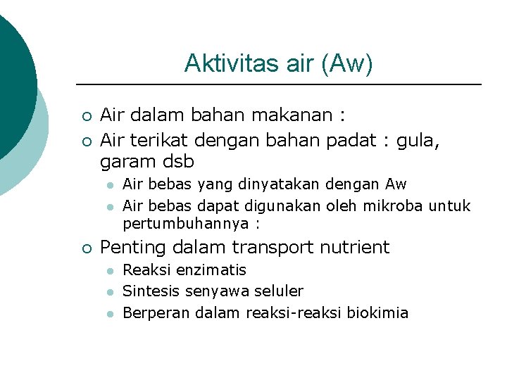 Aktivitas air (Aw) ¡ ¡ Air dalam bahan makanan : Air terikat dengan bahan