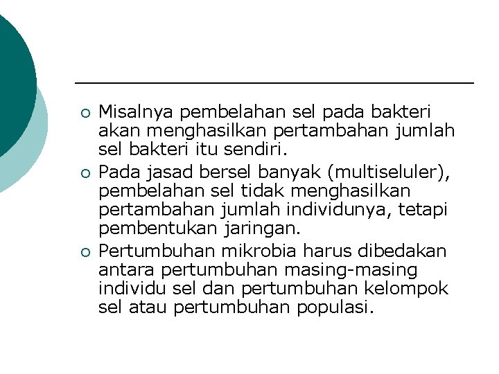 ¡ ¡ ¡ Misalnya pembelahan sel pada bakteri akan menghasilkan pertambahan jumlah sel bakteri