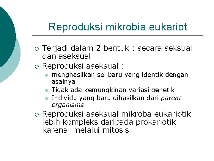 Reproduksi mikrobia eukariot ¡ ¡ Terjadi dalam 2 bentuk : secara seksual dan aseksual