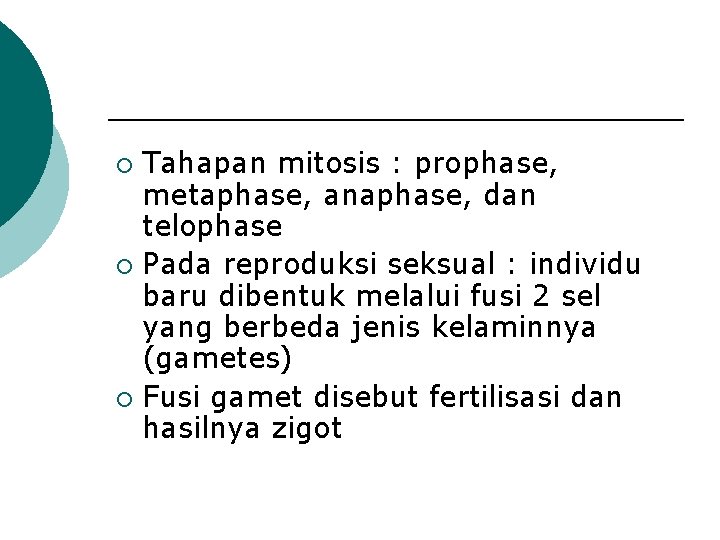 Tahapan mitosis : prophase, metaphase, anaphase, dan telophase ¡ Pada reproduksi seksual : individu