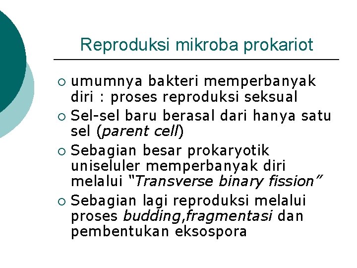 Reproduksi mikroba prokariot umumnya bakteri memperbanyak diri : proses reproduksi seksual ¡ Sel-sel baru