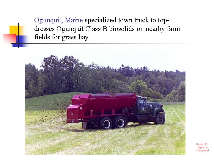 Ogunquit, Maine specialized town truck to topdresses Ogunquit Class B biosolids on nearby farm