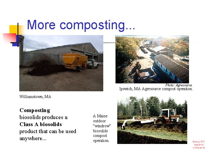 More composting. . . Photo: Agresource. Ipswich, MA Agresource compost operation. Williamstown, MA Composting