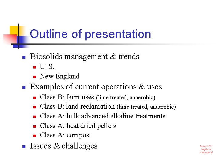Outline of presentation n Biosolids management & trends n n n Examples of current