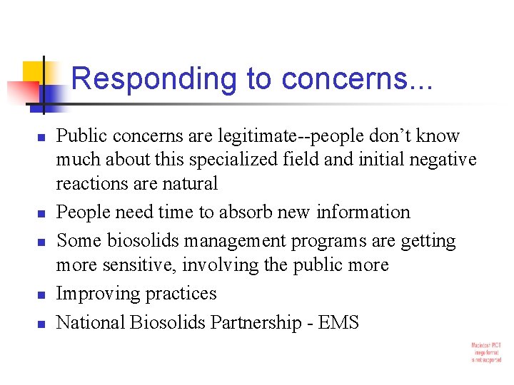 Responding to concerns. . . n n n Public concerns are legitimate--people don’t know
