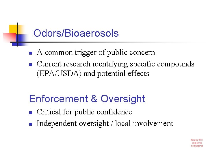 Odors/Bioaerosols n n A common trigger of public concern Current research identifying specific compounds