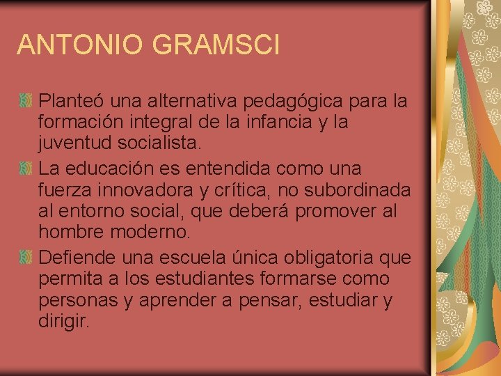 ANTONIO GRAMSCI Planteó una alternativa pedagógica para la formación integral de la infancia y