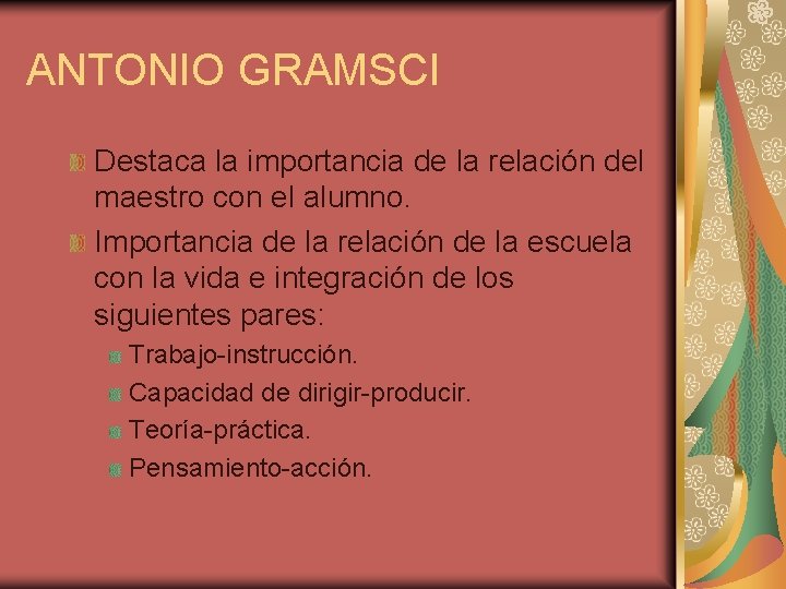 ANTONIO GRAMSCI Destaca la importancia de la relación del maestro con el alumno. Importancia