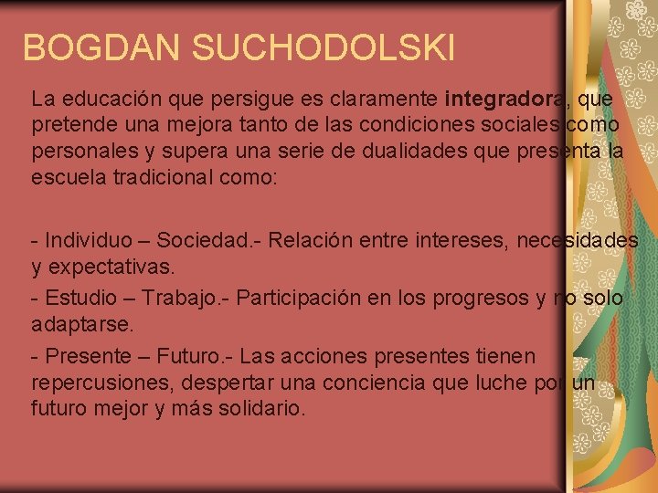 BOGDAN SUCHODOLSKI La educación que persigue es claramente integradora, que pretende una mejora tanto