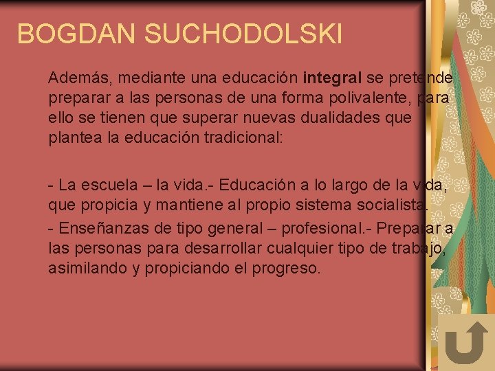 BOGDAN SUCHODOLSKI Además, mediante una educación integral se pretende preparar a las personas de