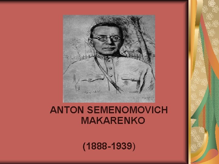 ANTON SEMENOMOVICH MAKARENKO (1888 -1939) 